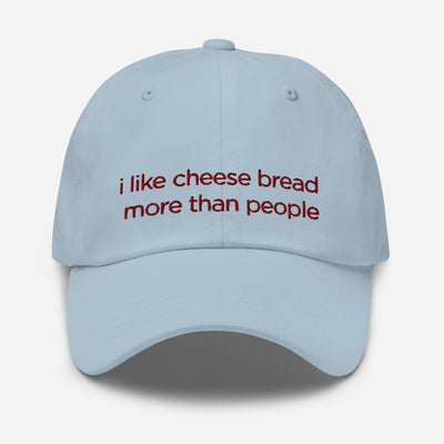 I Like Cheese Bread More Than People — Hat