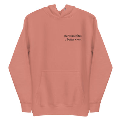 Our Statue Has a Better View — Hoodie