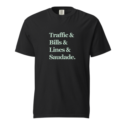 Traffic & Bills & Lines & Saudade — Unisex T-Shirt