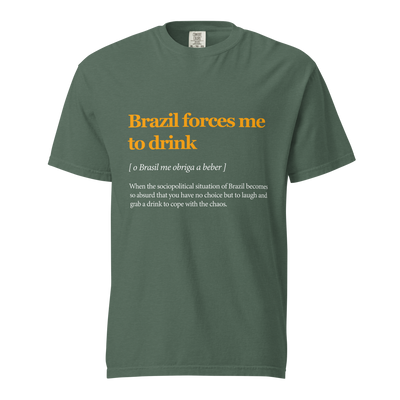 Brazil Forces Me to Drink — T-Shirt