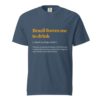 Brazil Forces Me to Drink — T-Shirt