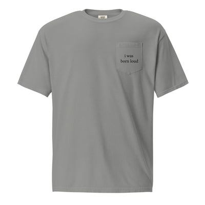 I Was Born Loud — T-shirt