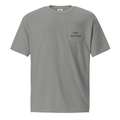 I Was Born Loud — T-shirt