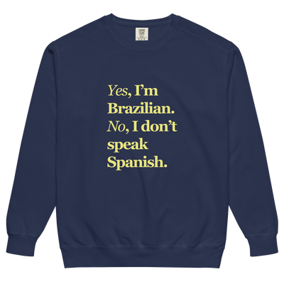 Yes, I'm Brazilian. No, I don't speak Spanish. — Sweatshirt