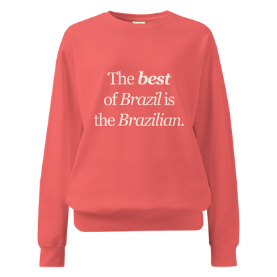 The Best of Brazil is the Brazilian — Sweatshirt